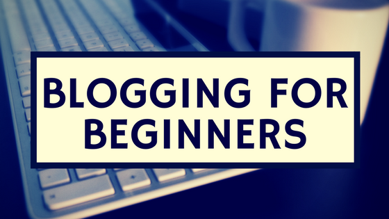 guide to blogging for beginners